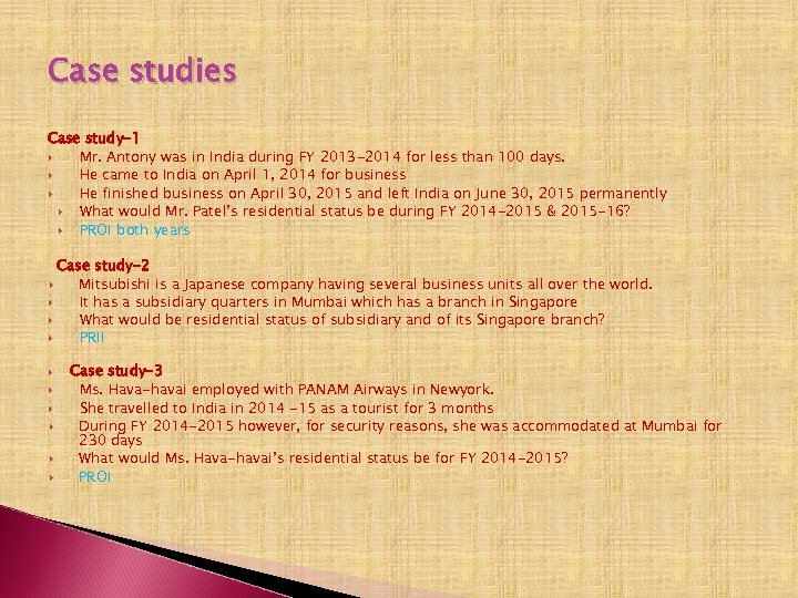 Case studies Case study-1 Mr. Antony was in India during FY 2013 -2014 for