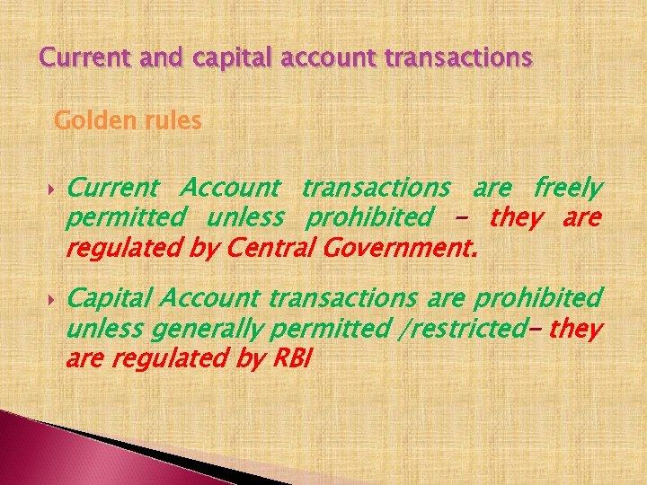 Current and capital account transactions Golden rules Current Account transactions are freely permitted unless