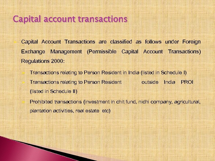 Capital account transactions ➢ Capital Account Transactions are classified as follows under Foreign Exchange