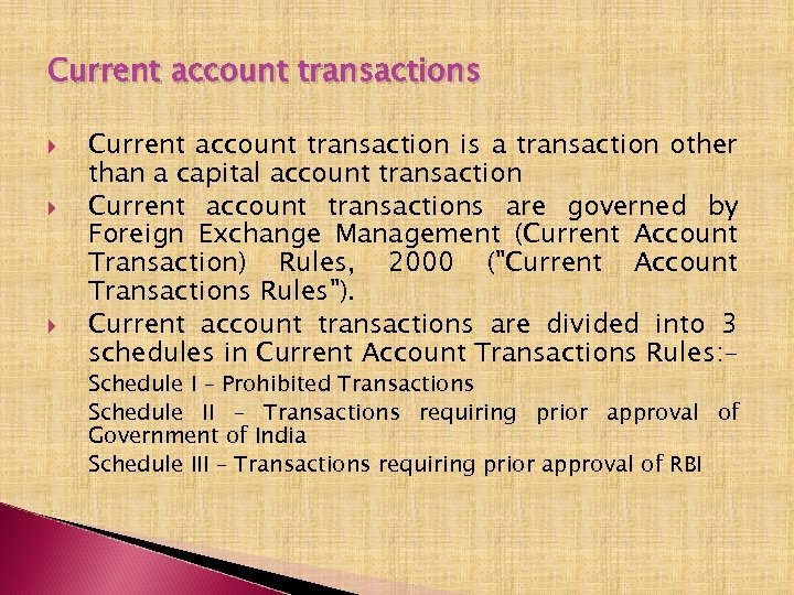 Current account transactions Current account transaction is a transaction other than a capital account