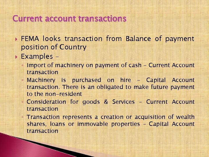 Current account transactions FEMA looks transaction from Balance of payment position of Country Examples