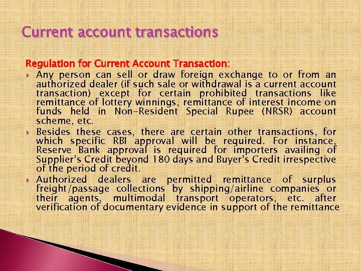 Current account transactions Regulation for Current Account Transaction: Any person can sell or draw