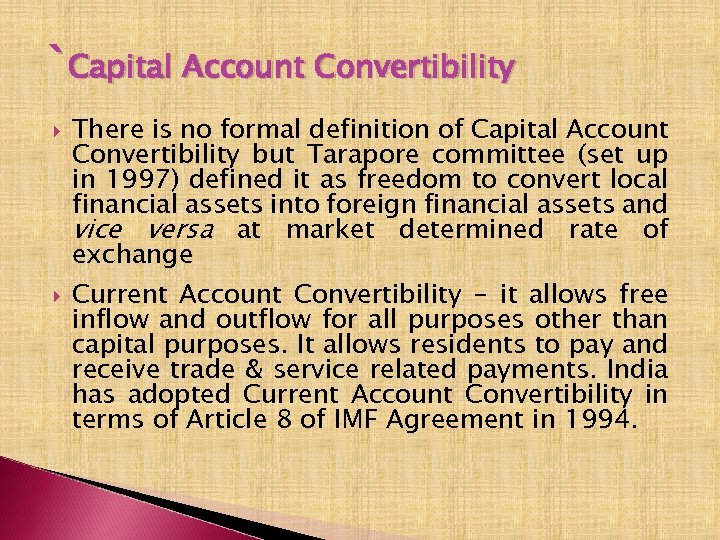 `Capital Account Convertibility There is no formal definition of Capital Account Convertibility but Tarapore