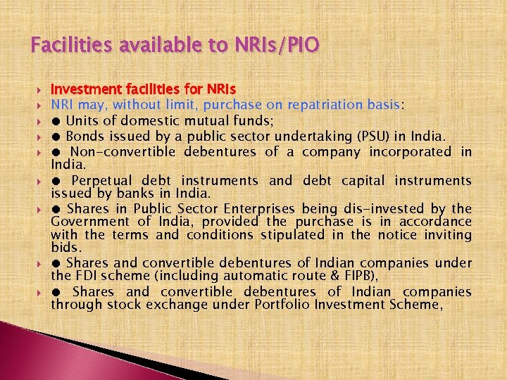 Facilities available to NRIs/PIO Investment facilities for NRIs NRI may, without limit, purchase on