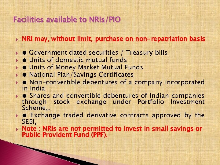 Facilities available to NRIs/PIO NRI may, without limit, purchase on non-repatriation basis : ●