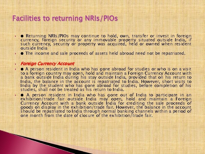 Facilities to returning NRIs/PIOs ● Returning NRIs/PIOs may continue to hold, own, transfer or