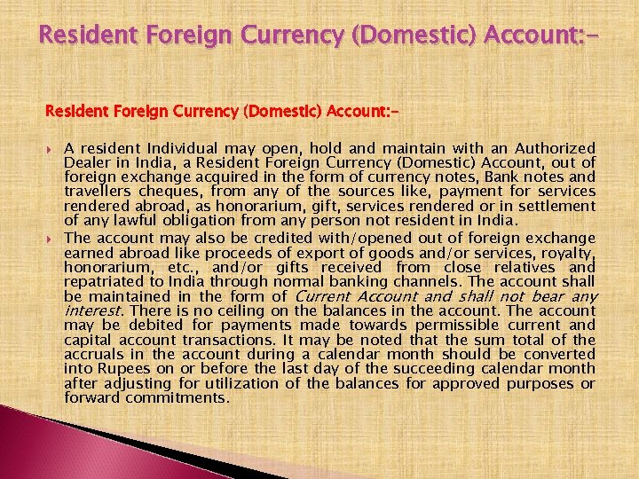 Resident Foreign Currency (Domestic) Account: A resident Individual may open, hold and maintain with