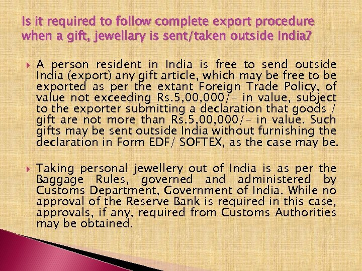 Is it required to follow complete export procedure when a gift, jewellary is sent/taken