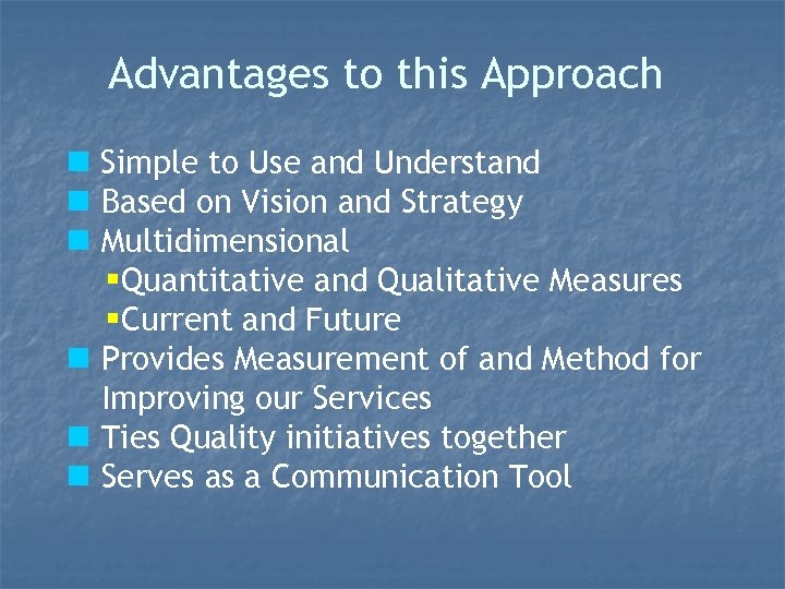 Advantages to this Approach n Simple to Use and Understand n Based on Vision