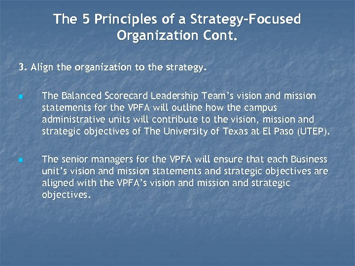 The 5 Principles of a Strategy-Focused Organization Cont. 3. Align the organization to the