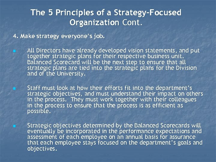 The 5 Principles of a Strategy-Focused Organization Cont. 4. Make strategy everyone’s job. n