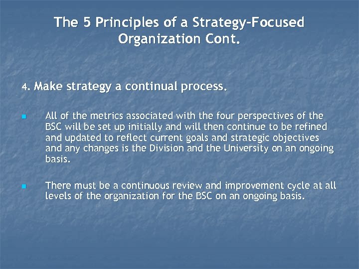 The 5 Principles of a Strategy-Focused Organization Cont. 4. Make strategy a continual process.