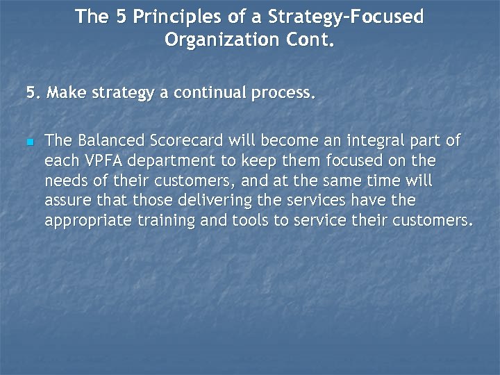 The 5 Principles of a Strategy-Focused Organization Cont. 5. Make strategy a continual process.