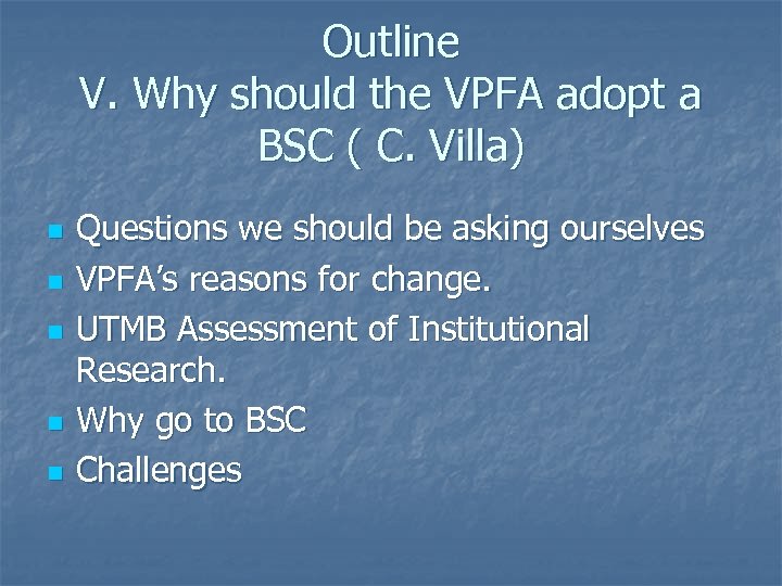 Outline V. Why should the VPFA adopt a BSC ( C. Villa) n n