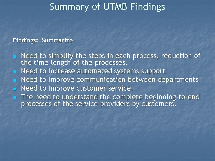 Summary of UTMB Findings: Summarize n n n Need to simplify the steps in