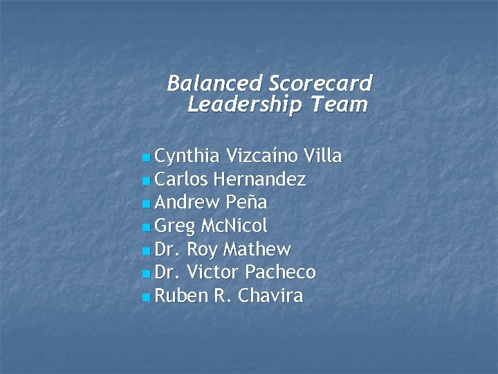 Balanced Scorecard Leadership Team n Cynthia Vizcaíno Villa n Carlos Hernandez n Andrew Peña