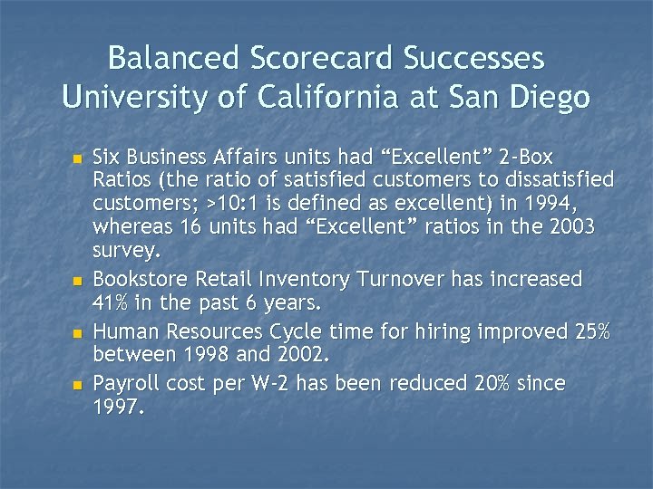 Balanced Scorecard Successes University of California at San Diego n n Six Business Affairs