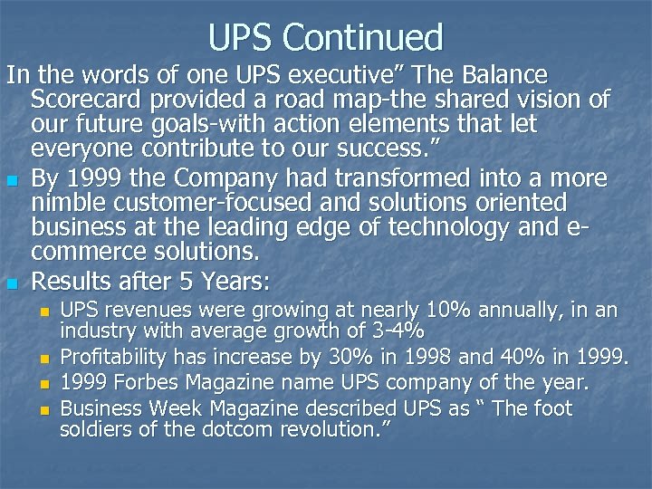 UPS Continued In the words of one UPS executive” The Balance Scorecard provided a