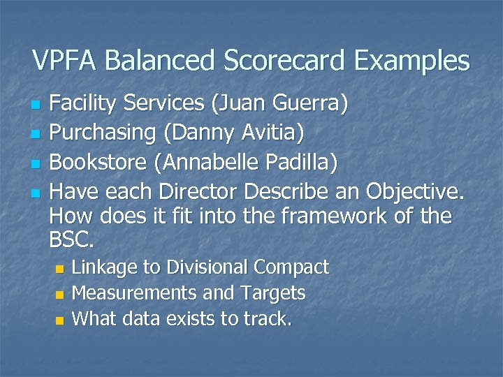 VPFA Balanced Scorecard Examples n n Facility Services (Juan Guerra) Purchasing (Danny Avitia) Bookstore