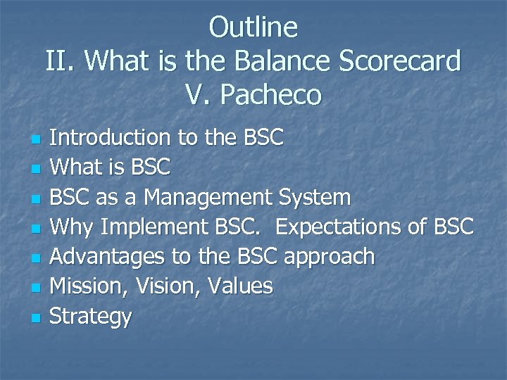 Outline II. What is the Balance Scorecard V. Pacheco n n n n Introduction