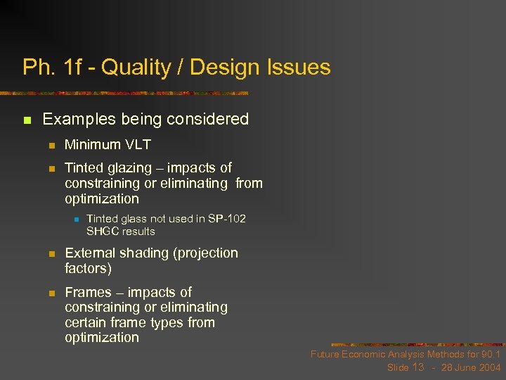 Ph. 1 f - Quality / Design Issues n Examples being considered n Minimum