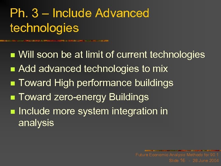 Ph. 3 – Include Advanced technologies n n n Will soon be at limit