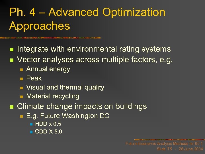 Ph. 4 – Advanced Optimization Approaches n n Integrate with environmental rating systems Vector