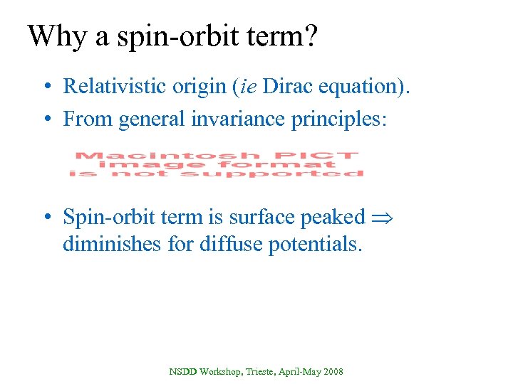 Why a spin-orbit term? • Relativistic origin (ie Dirac equation). • From general invariance