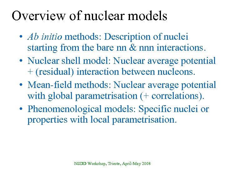 Overview of nuclear models • Ab initio methods: Description of nuclei starting from the