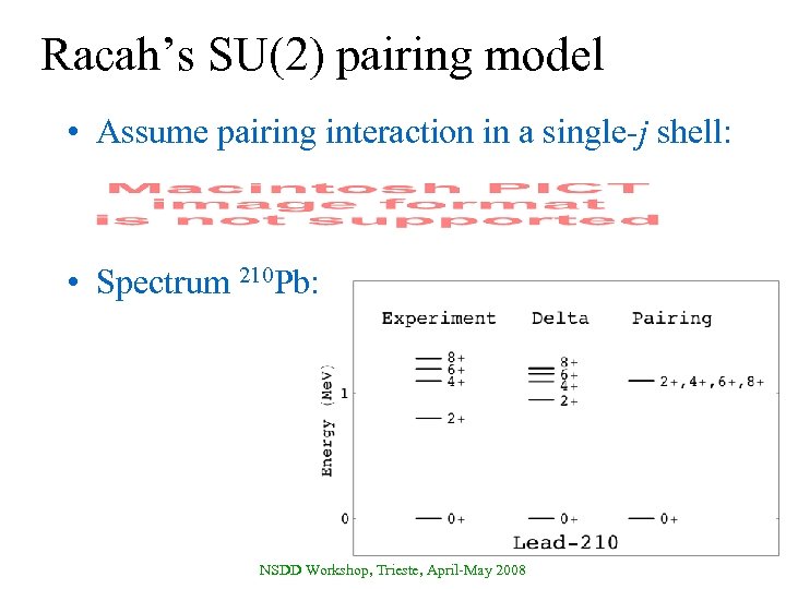 Racah’s SU(2) pairing model • Assume pairing interaction in a single-j shell: • Spectrum