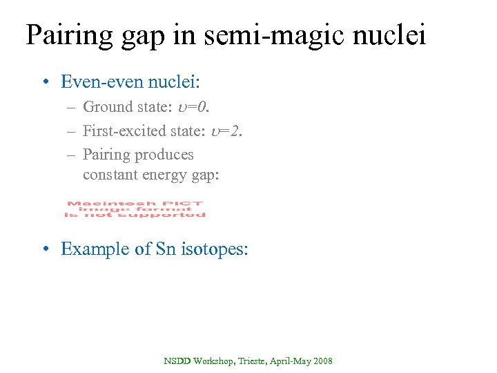 Pairing gap in semi-magic nuclei • Even-even nuclei: – Ground state: =0. – First-excited