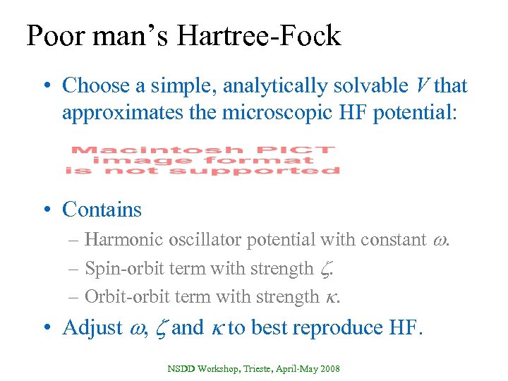 Poor man’s Hartree-Fock • Choose a simple, analytically solvable V that approximates the microscopic