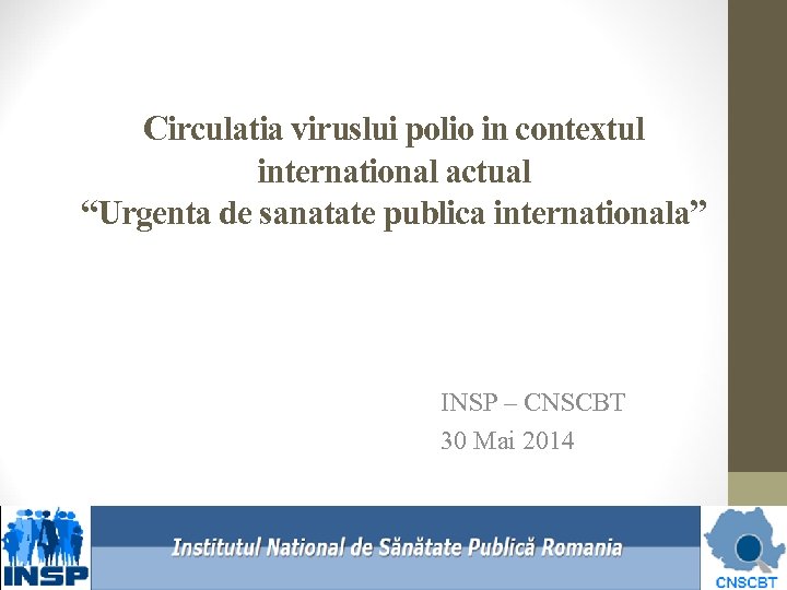 Circulatia viruslui polio in contextul international actual “Urgenta de sanatate publica internationala” INSP –