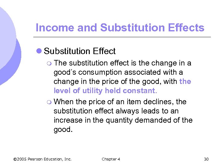 Income and Substitution Effects l Substitution Effect m The substitution effect is the change