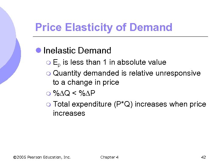 Price Elasticity of Demand l Inelastic Demand m Ep is less than 1 in