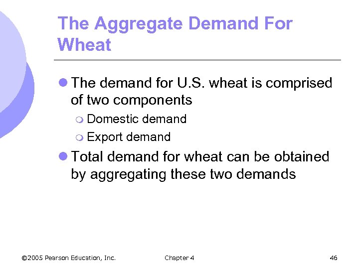 The Aggregate Demand For Wheat l The demand for U. S. wheat is comprised