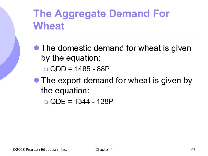 The Aggregate Demand For Wheat l The domestic demand for wheat is given by