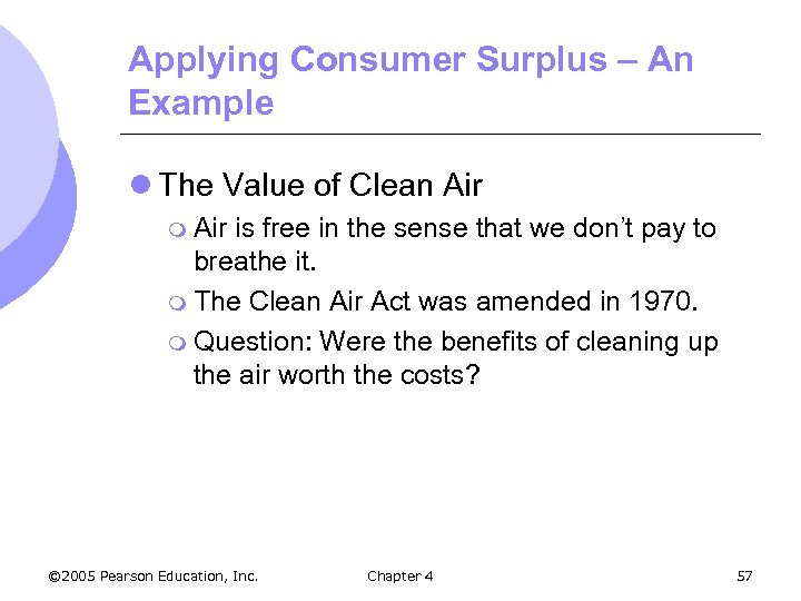 Applying Consumer Surplus – An Example l The Value of Clean Air m Air