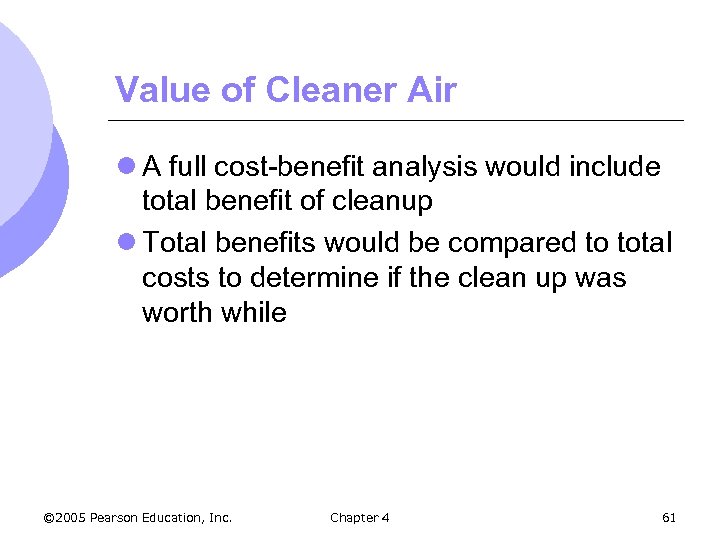 Value of Cleaner Air l A full cost-benefit analysis would include total benefit of