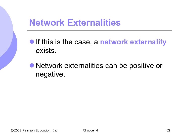 Network Externalities l If this is the case, a network externality exists. l Network