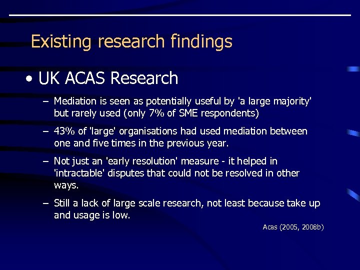 Existing research findings • UK ACAS Research – Mediation is seen as potentially useful