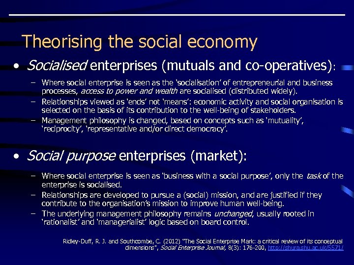Theorising the social economy • Socialised enterprises (mutuals and co-operatives): – Where social enterprise