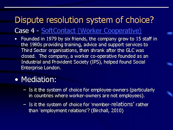 Dispute resolution system of choice? Case 4 - Soft. Contact (Worker Cooperative) • Founded
