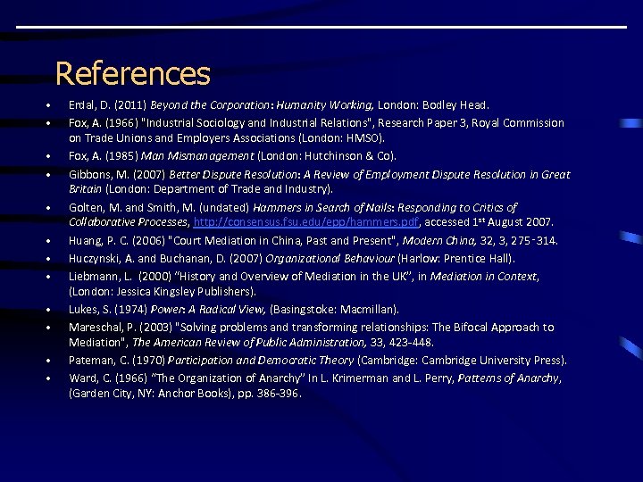 References • • • Erdal, D. (2011) Beyond the Corporation: Humanity Working, London: Bodley