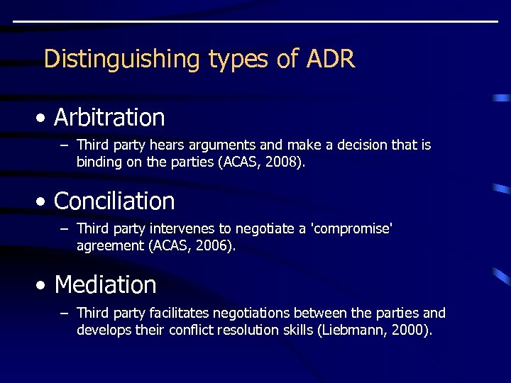 Distinguishing types of ADR • Arbitration – Third party hears arguments and make a