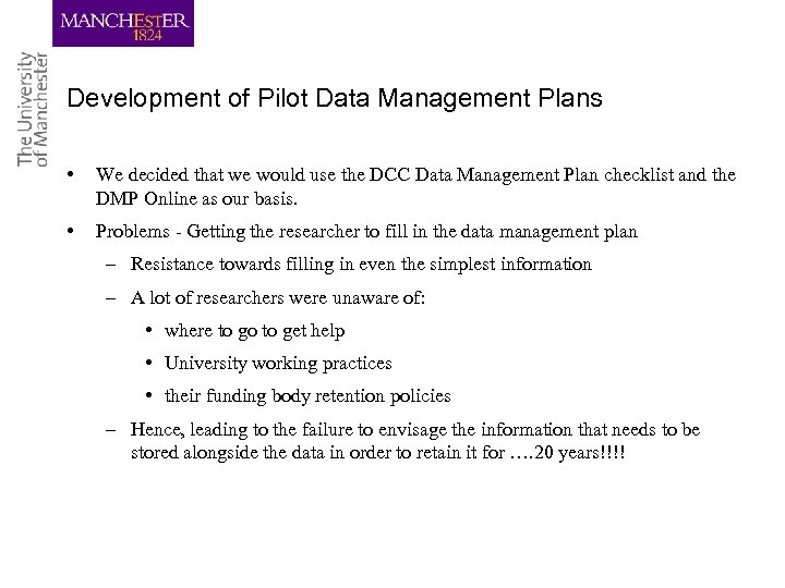 Development of Pilot Data Management Plans • We decided that we would use the