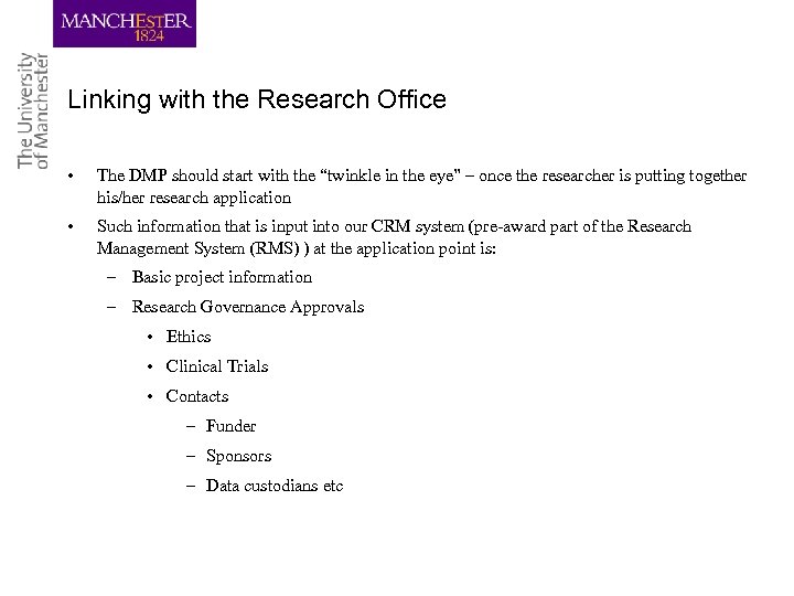 Linking with the Research Office • The DMP should start with the “twinkle in