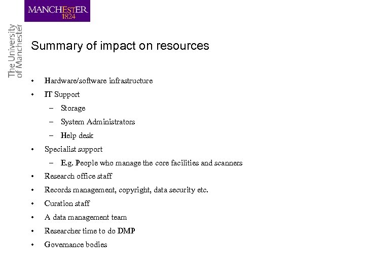 Summary of impact on resources • Hardware/software infrastructure • IT Support – Storage –