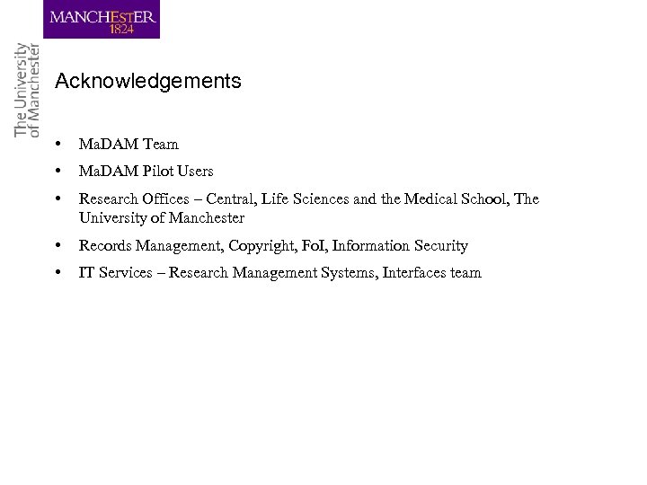 Acknowledgements • Ma. DAM Team • Ma. DAM Pilot Users • Research Offices –