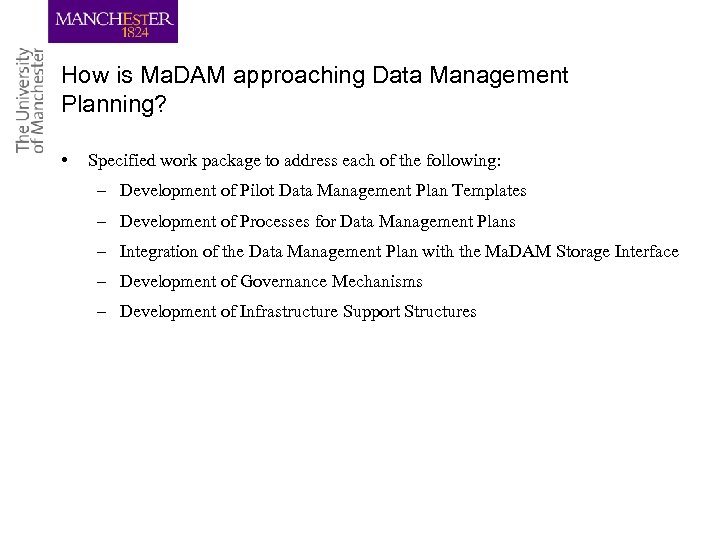 How is Ma. DAM approaching Data Management Planning? • Specified work package to address